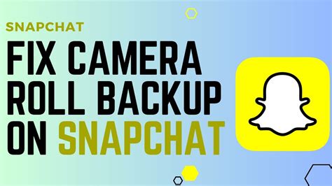 backup snapchat camera roll